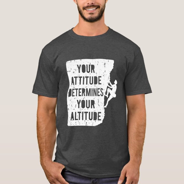 Rock Climbing Quote Attitude Determines Altitude T-Shirt (Front)