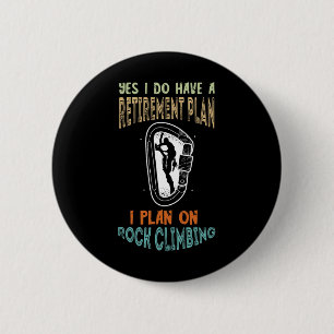Rock Climbing Retirement Plan Carabiner Rock Climb 6 Cm Round Badge