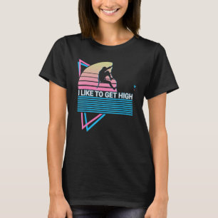 Rock Climbing Rock Climber Retro I Like To Get Hig T-Shirt