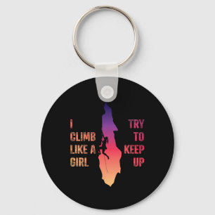Rock Climbing Shirt Women I Climb Like A Girl Try  Key Ring