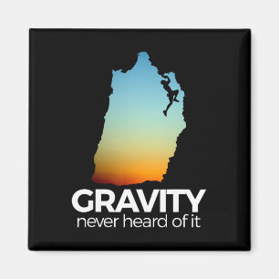Rock Climbing T Shirt Funny Gravity Never Heard Of Magnet