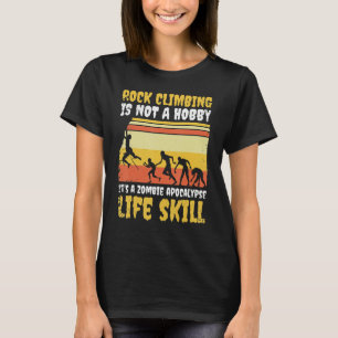 Rock Climbing Zombie Apocalypse Life Skill Climber T-Shirt