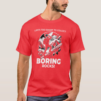 Rock Collecting Collector Geology Mountain Climber T-Shirt
