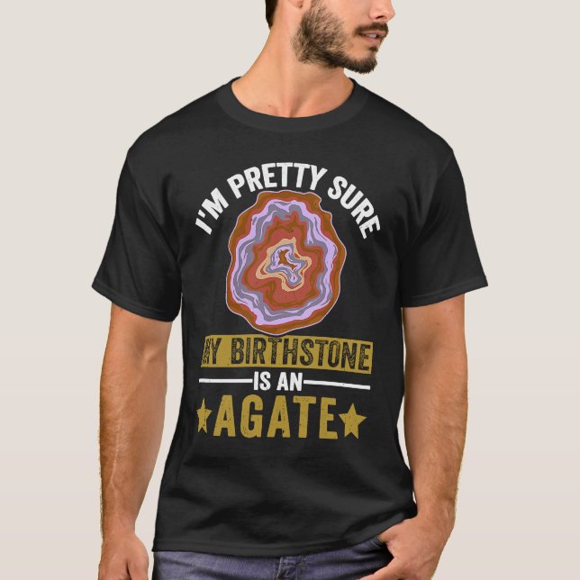 Rock Collecting My Birthstone Is An Agate Rockhoun T-Shirt (Front)