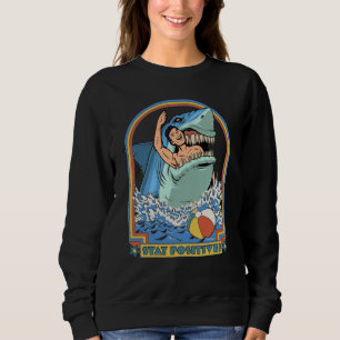 Rock Dolphin A Great Week For A Shark To Stay Posi Sweatshirt