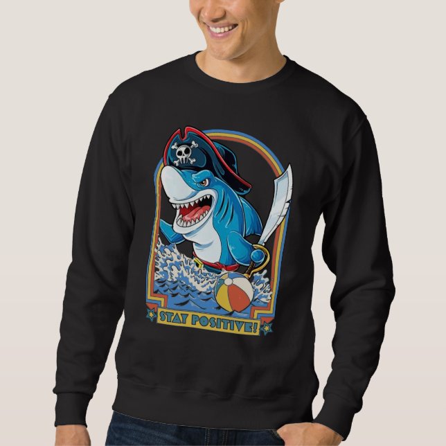 Rock Dolphin A Great Week For A Shark To Stay Posi Sweatshirt (Front)