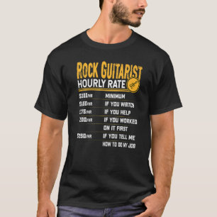 Rock Guitarist Hourly Rate Rock Guitar Player Musi T-Shirt