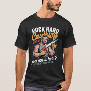 Rock Hard Caulking Service Funny Cringe Adult Pun  T-Shirt