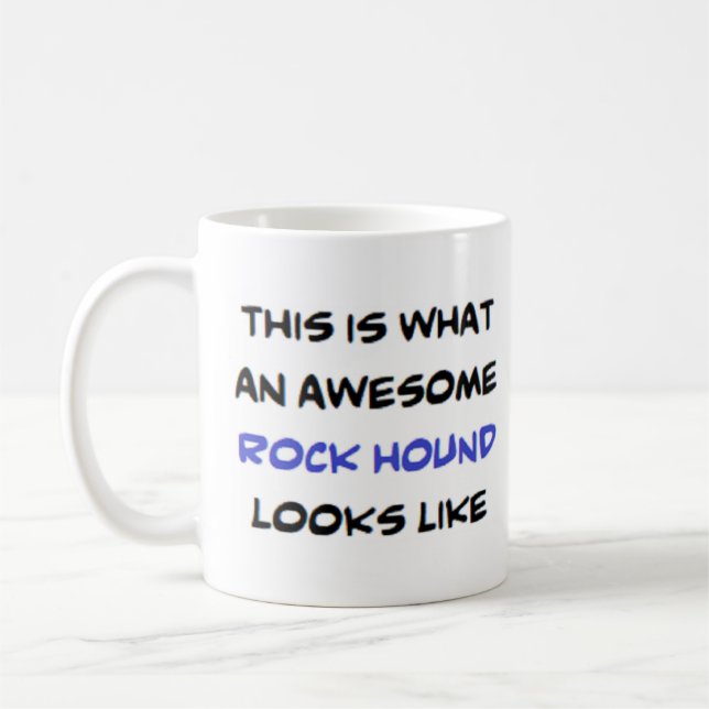rock hound, awesome coffee mug (Left)