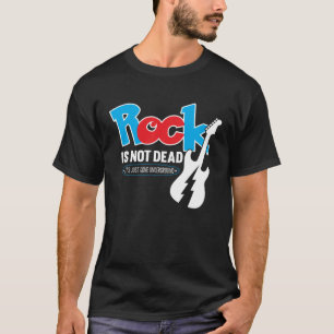 Rock In Not Dead It s Just Gone Underground Cool T-Shirt