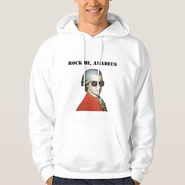 ROCK ME, AMADEUS - Fun Mozart Sweatshirt! Hoodie (Front)