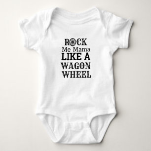 Rock Me Mama Like A Wagon Wheel Baby Bodysuit