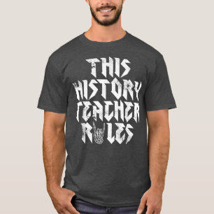 Rock Music Lover This History Teacher Rules Rock a T-Shirt