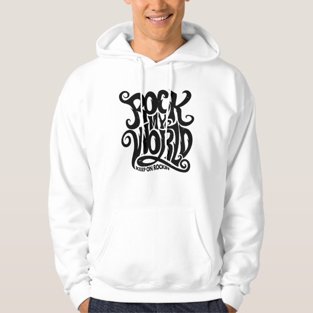 Rock my World Hoodie (Front)