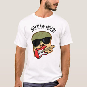 Rock n Mould Funny Bread Pun T-Shirt