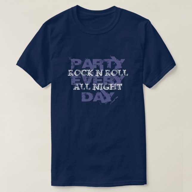 Rock N Roll All Night, Party Every Day T-Shirt (Design Front)