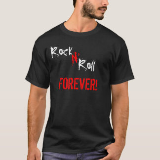 Rock N' Roll Forever! T-Shirt