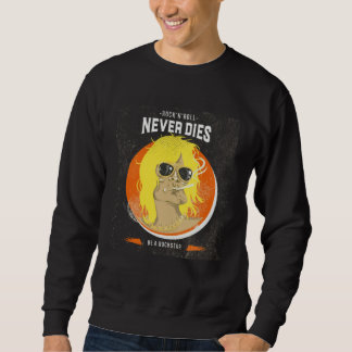 Rock n Roll never dies Be a Rockstar Rock Music Sweatshirt