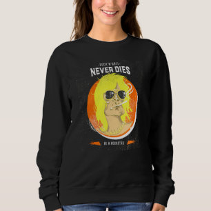 Rock N Roll Never Dies - Be A Rockstar - Rockmusik Sweatshirt