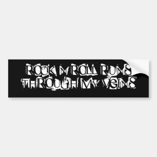 ROCK N ROLL RUNS THROUGH MY VEINS BUMPER STICKER