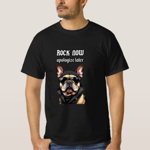 Rock now, apologise later T-Shirt