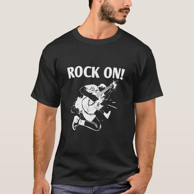 ROCK ON  Cool Designs For Rockstars & Rockers Pres T-Shirt (Front)