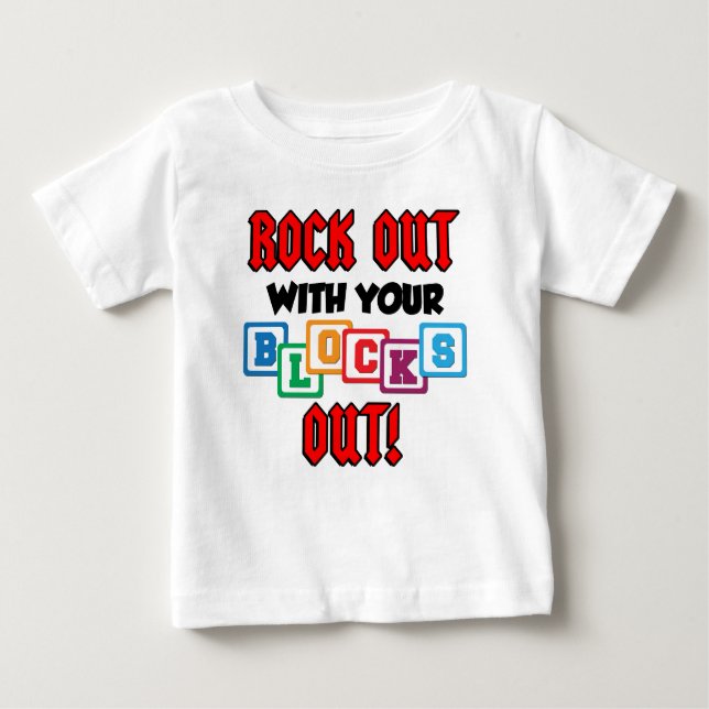 Rock Out With Your Blocks Out Baby T-Shirt (Front)