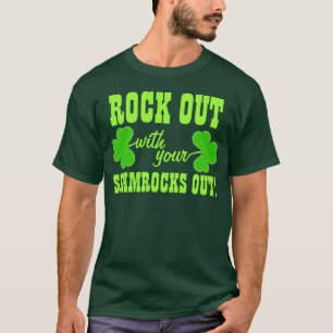 Rock Out With Your Shamrocks Out T-Shirt