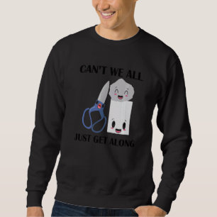 Rock Paper Scissors Can't We All Just Get Along Sweatshirt
