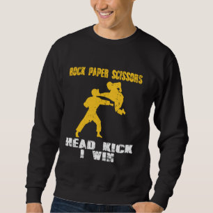 Rock Paper Scissors Head kick I Win Funny Saying M Sweatshirt