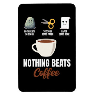 Rock Paper Scissors Nothing Beats Coffee Magnet