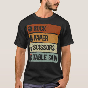 Rock Paper Scissors Table Saw Funny Woodworking co T-Shirt