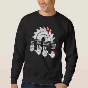 Rock Paper Scissors Table Saw Hammer Carpenter Tec Sweatshirt