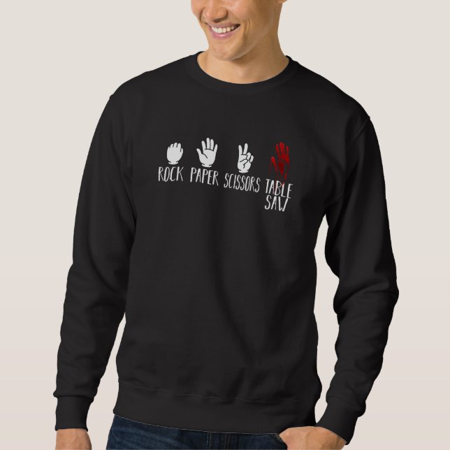 Rock Paper Scissors Table Saw Woodworker Sweatshirt (Front)