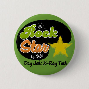 Rock Star By Night - Day Job X-Ray Tech 6 Cm Round Badge