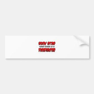 Rock Star...Firefighter Bumper Sticker