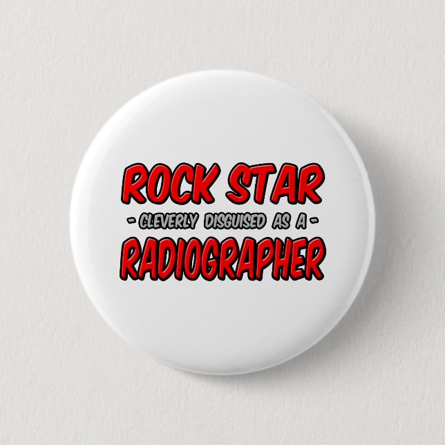 Rock Star .. Radiographer 6 Cm Round Badge (Front)