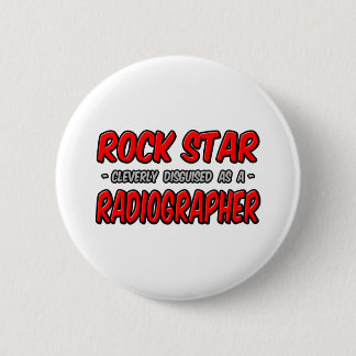 Rock Star .. Radiographer 6 Cm Round Badge