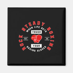 Rock Steady Boxing When Life Get Tough On Your Box Magnet