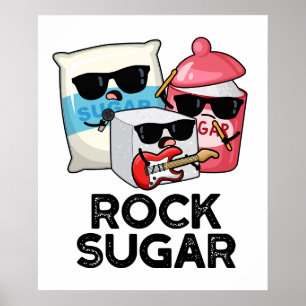 Rock Sugar Funny Food Pun  Poster