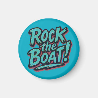 Rock the Boat Magnet
