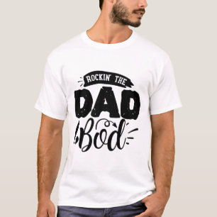 Rock The Dad Bod T-Shirt