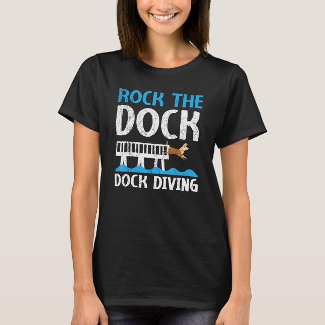 Rock The Dock Dock Diving Canine Water Sport Dock  T-Shirt (Front)
