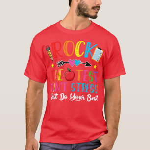 Rock The Test Day Teaching Dont Stress Do Your Bes T-Shirt