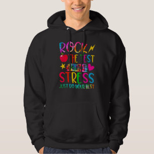 Rock The Test Do Not Stress Just Do Your Best Test Hoodie