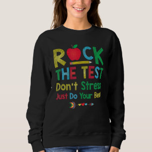 Rock The Test Don't Stress Just Do Best Teacher T Sweatshirt