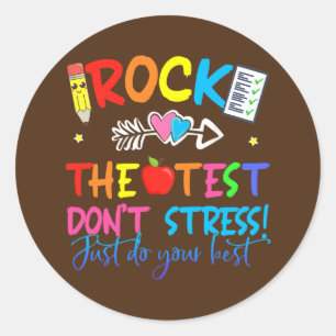 Rock The Test Don't Stress Just Do Your Best Classic Round Sticker