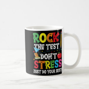 Rock The Test Dont Stress Just Do Your Best Coffee Mug