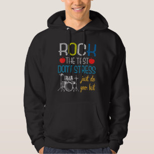 Rock The Test Don't Stress Just Do Your Best Drum Hoodie