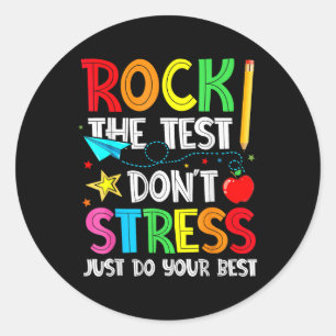 Rock The Test Dont Stress Just Do Your Best Funny Classic Round Sticker